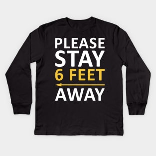 Please Stay 6 Feet Away Kids Long Sleeve T-Shirt